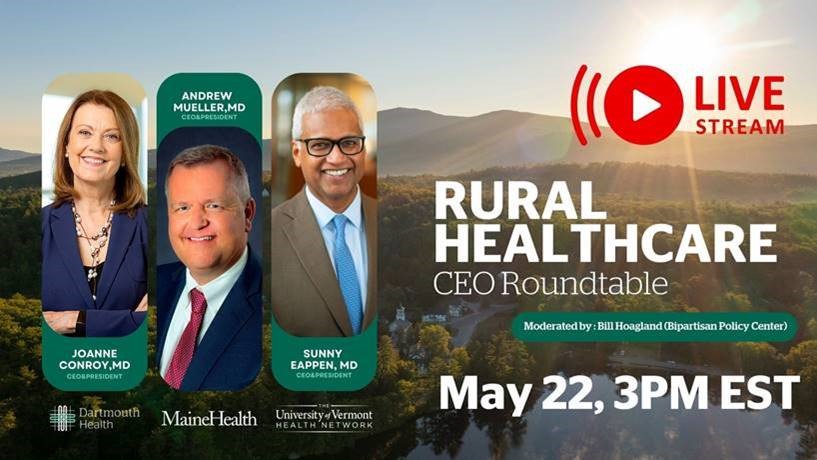 University of Vermont Health Network, Dartmouth Health, MaineHealth CEOs to Discuss Rural Health Care Crisis During Live Roundtable May 22 Image